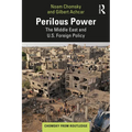 Perilous Power: The Middle East and U.S. Foreign Policy