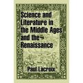 Science and Literature in the Middle Ages and the Renaissance