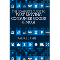 The Complete Guide to Fast Moving Consumer Goods (FMCG)