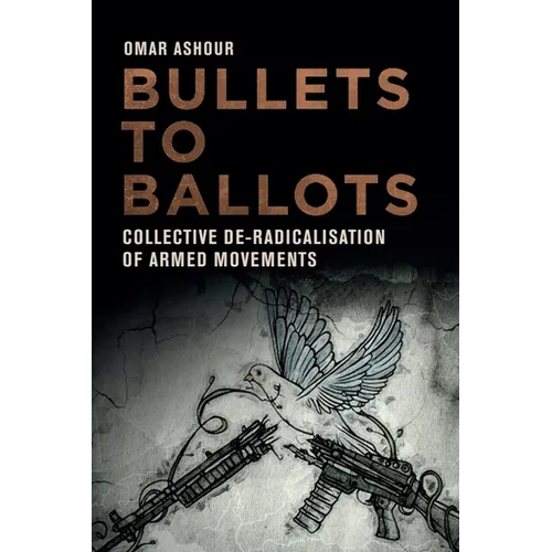 Bullets to Ballots: Collective De-Radicalisation of Armed Movements