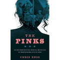 The Pinks: The First Women Detectives, Operatives, and Spies with the Pinkerton National Detective Agency