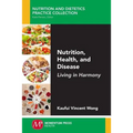 Nutrition, Health, and Disease: Living in Harmony