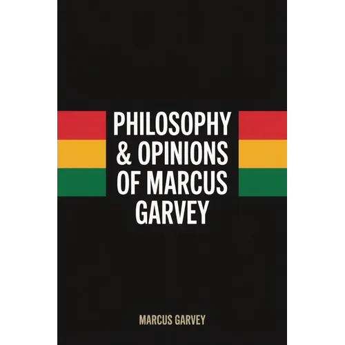 Philosophy & Opinions Of Marcus Garvey
