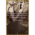 On the Road to West Egg: The Volatile Relationship of F. Scott and Zelda Fitzgerald