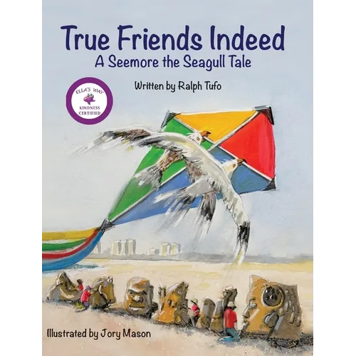 True Friends Indeed: A Seemore the Seagull Tale