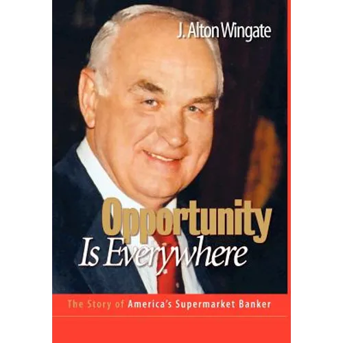 Opportunity Is Everywhere: The Story of America's Supermarket Banker