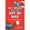 Dr. Seuss and the Art of War: Secret Military Lessons