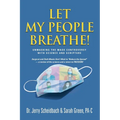 Let My People Breathe! Unmasking the Mask Controversy With Science and Scripture