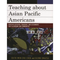 Teaching about Asian Pacific Americans: Effective Activities, Strategies, and Assignments for Classrooms and Communities
