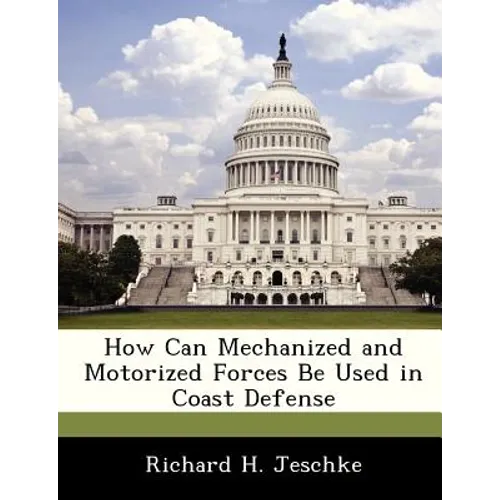 How Can Mechanized and Motorized Forces Be Used in Coast Defense