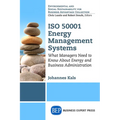 ISO 50001 Energy Management Systems: What Managers Need to Know About Energy and Business Administration