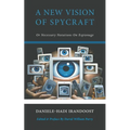 A New Vision of Spycraft: Or Necessary Notations On Espionage