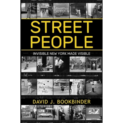 Street People: Invisible New York Made Visible