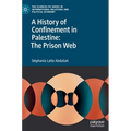 A History of Confinement in Palestine: The Prison Web