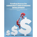 Funding Sources for Community and Economic Development: A Guide to Current Sources for Local Programs and Projects