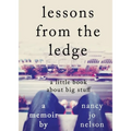 Lessons from the Ledge: A Little Book About Big Stuff