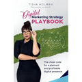 The Digital Marketing Strategy Playbook: The Cheat Code For a Planned and Profitable Digital Presence