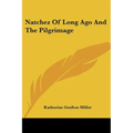 Natchez Of Long Ago And The Pilgrimage