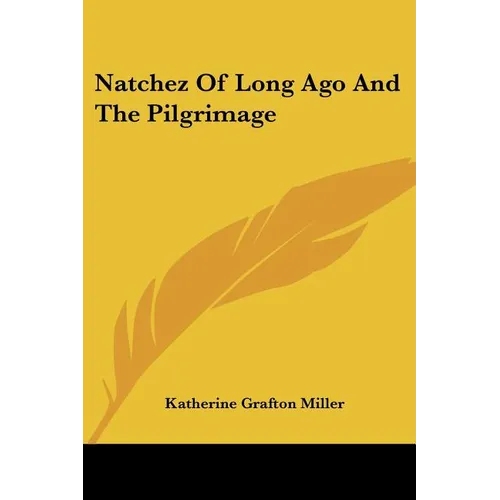 Natchez Of Long Ago And The Pilgrimage