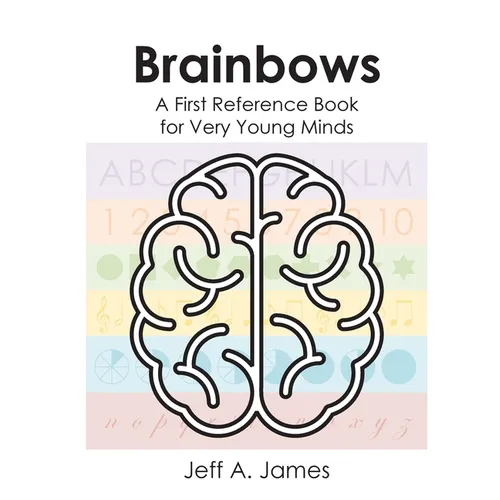 Brainbows: A First Reference Book for Very Young Minds