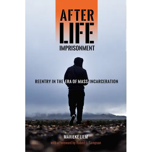 After Life Imprisonment: Reentry in the Era of Mass Incarceration