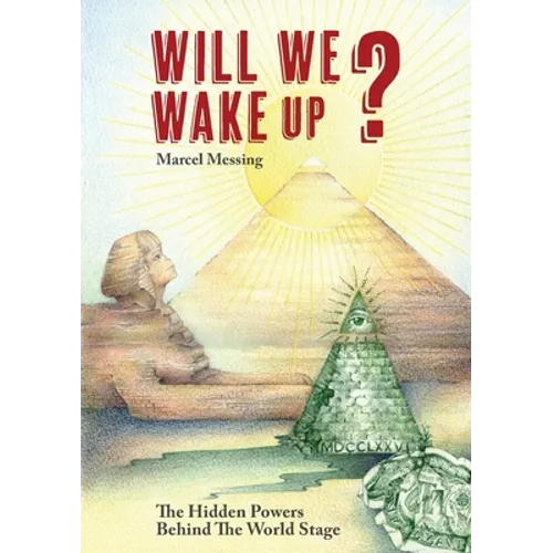 Will We Wake Up?: The Hidden Powers Behind The World Stage