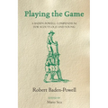 Playing the Game: A Baden-Powell Compendium