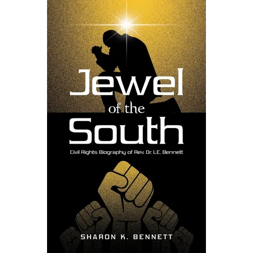 Jewel of the South: Civil Rights Biography of Rev. Dr. L.E. Bennett
