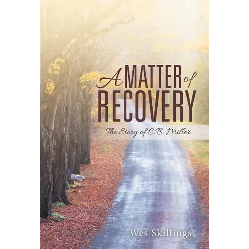 A Matter of Recovery: The Story of C.B. Miller