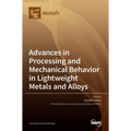 Advances in Processing and Mechanical Behavior in Lightweight Metals and Alloys