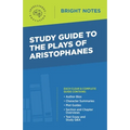 Study Guide to The Plays of Aristophanes