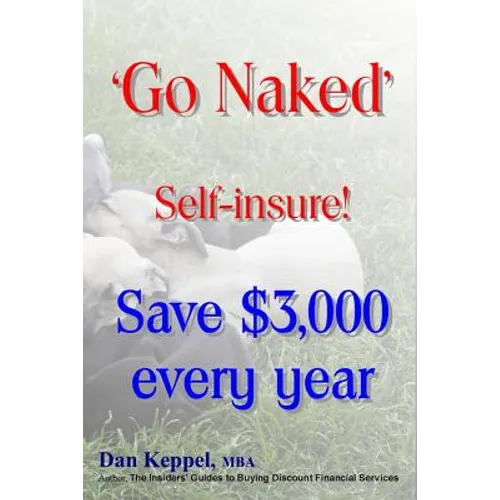 'Go Naked': Self-insure! Save $3,000 every Year