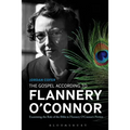 The Gospel According to Flannery O'Connor: Examining the Role of the Bible in Flannery O'Connor's Fiction