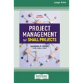 Project Management for Small Projects, Third Edition: (16pt Large Print Edition)