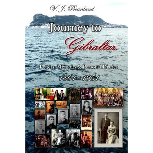 Journey to Gibraltar: Letters, Memoirs & Personal Diaries