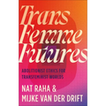 Trans Femme Futures: An Abolitionist Ethic for Transfeminist Worlds