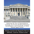 Studying the Use of Photocatalytic Coatings to Increase Building/Structure Sustainability and Cleanliness at NASA Stennis Space Center
