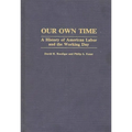 Our Own Time: A History of American Labor and the Working Day