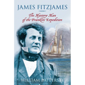 James Fitzjames: The Mystery Man of the Franklin Expedition