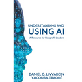 Understanding and Using AI: A Resource for Nonprofit Leaders