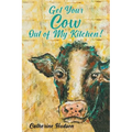 Get Your Cow Out of My Kitchen!