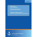 Group Dynamics: The Nature of Groups as well as Dynamics of Informal Groups and Dysfunctions
