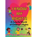 I Know My Rights!: A Colorful World of Children's Rights
