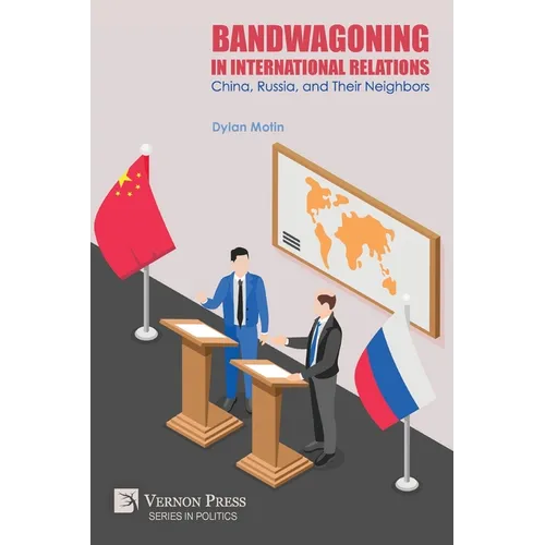 Bandwagoning in International Relations: China, Russia, and Their Neighbors