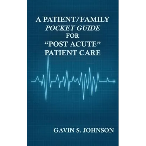A Patient/Family Pocket Guide for Post Acute Patient Care