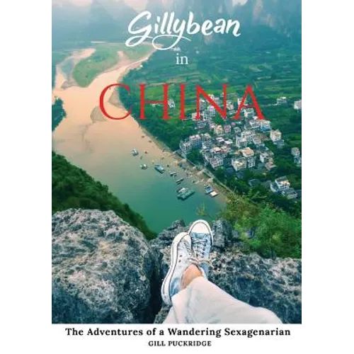 Gillybean in China: The Adventures of a Wandering Sexagenarian