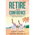Retire with Confidence: Mastering Insurance for Long-Term Security