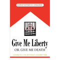Give Me Liberty Or Give Me Death: Learn to live without cigarettes