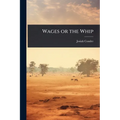 Wages or the Whip