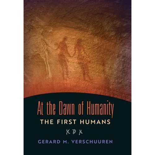 At the Dawn of Humanity: The First Humans